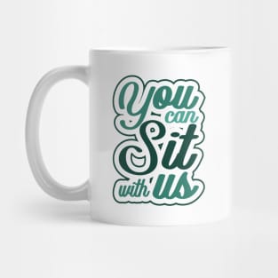 'You Can Sit With Us' Radical Kindness Anti Bullying Shirt Mug